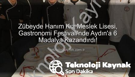 Zübeyde Hanım Kız Meslek Lisesi, Gastronomi Festivali’nde Aydın’a 6 Madalya Kazandırdı!