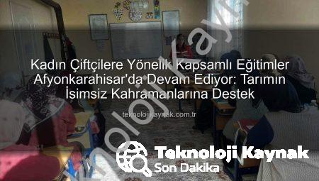 Kadın Çiftçilere Yönelik Kapsamlı Eğitimler Afyonkarahisar’da Devam Ediyor: Tarımın İsimsiz Kahramanlarına Destek