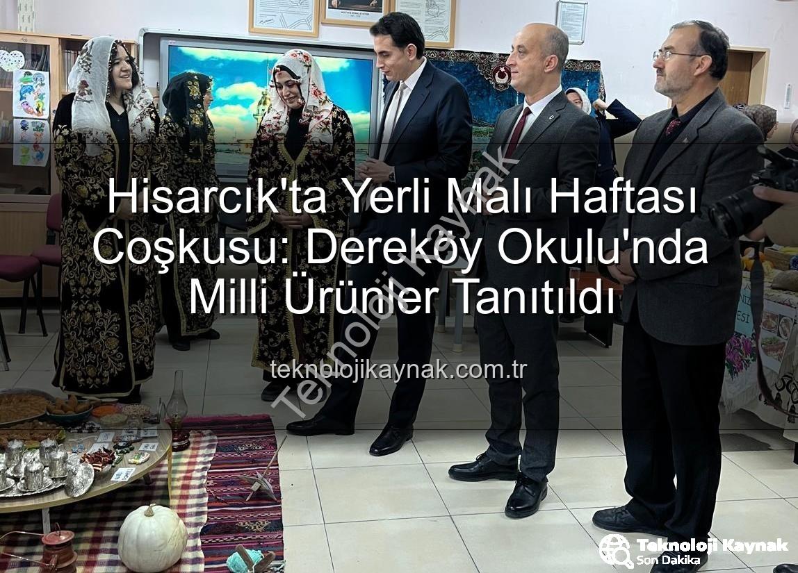 Yerli Malı Haftası - Hisarcık'ta Yerli Malı Haftası Coşkusu: Dereköy Okulu'nda Milli Ürünler Tanıtıldı