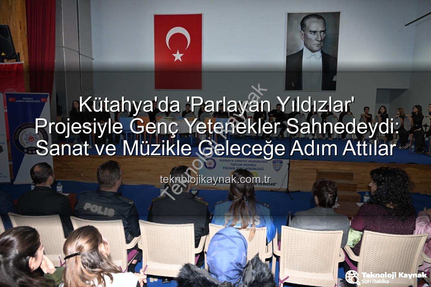Parlayan Yıldızlar Projesi - Kütahya'da 'Parlayan Yıldızlar' Projesiyle Genç Yetenekler Sahnedeydi: Sanat ve Müzikle Geleceğe Adım Attılar