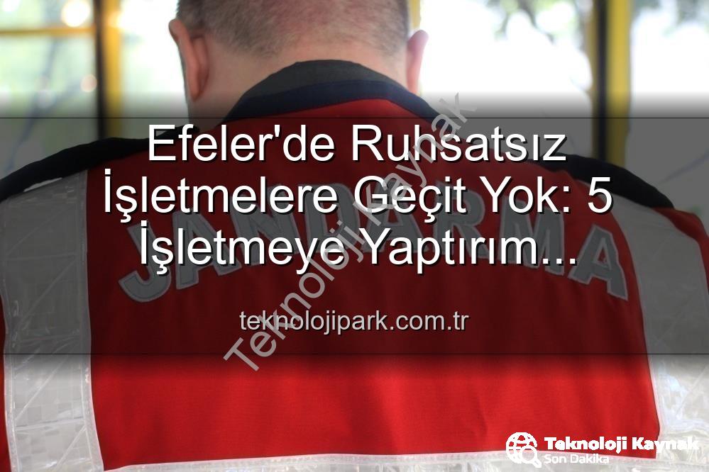 Efeler'de ruhsatsız işletmeler - Efeler'de Ruhsatsız İşletmelere Geçit Yok: Güvenlik Denetimleri Sonucu 5 İşletmeye Yaptırım Uygulandı