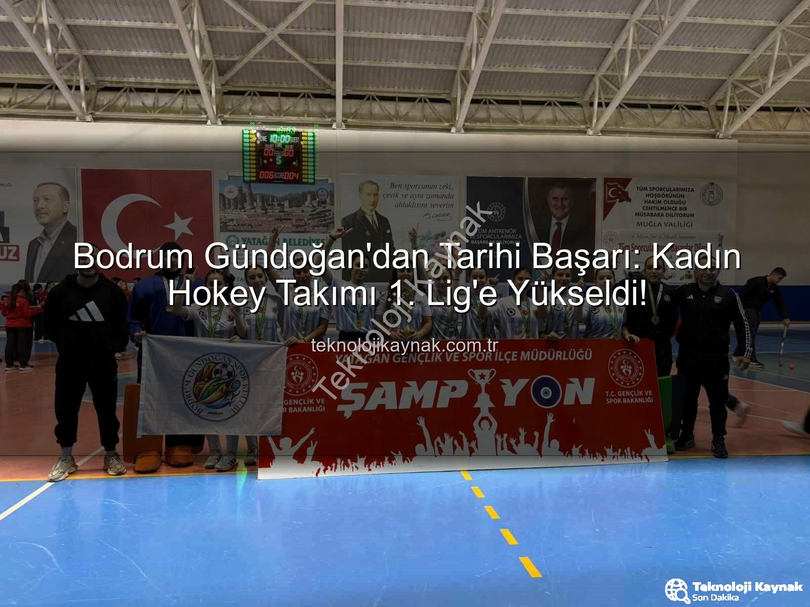 Bodrum Gündoğan hokey - Bodrum Gündoğan'dan Tarihi Başarı: Kadın Hokey Takımı 1. Lig'e Yükseldi!