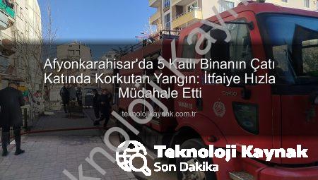 Afyonkarahisar’da 5 Katlı Binanın Çatı Katında Korkutan Yangın: İtfaiye Hızla Müdahale Etti