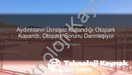 Aydın’da Şok Gelişme: Kipa AVM’nin Ücretsiz Otoparkları Kapandı, Otopark Sorunu Derinleşti
