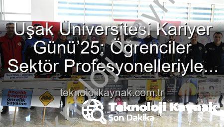 Uşak Üniversitesi Kariyer Günü’25: Öğrenciler Sektör Profesyonelleriyle Buluştu, Geleceklerini Şekillendirdi