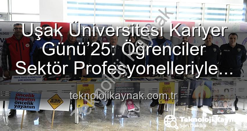 Uşak Üniversitesi Kariyer Günü - Uşak Üniversitesi Kariyer Günü’25: Öğrenciler Sektör Profesyonelleriyle Buluştu, Geleceklerini Şekillendirdi
