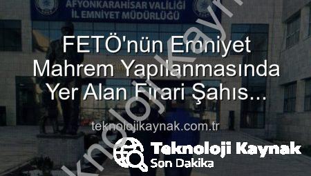 FETÖ’nün Emniyet Mahrem Yapılanmasında Yer Alan Firari Şahıs Afyonkarahisar’da Yakalandı: 6 Yıl 3 Ay Hapis Cezası Kesinleşti