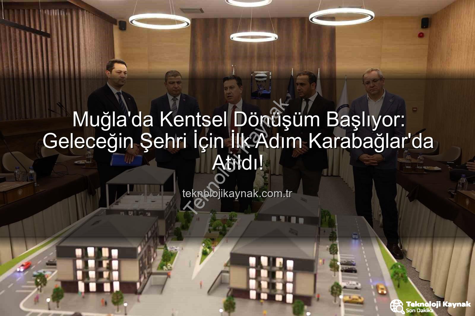Muğla kentsel dönüşüm - Muğla'da Kentsel Dönüşüm Başlıyor: Geleceğin Şehri İçin İlk Adım Karabağlar'da Atıldı!