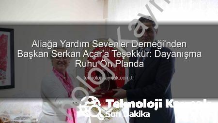 Aliağa Yardım Sevenler Derneği’nden Başkan Serkan Acar’a Teşekkür: Dayanışma Ruhu Ön Planda