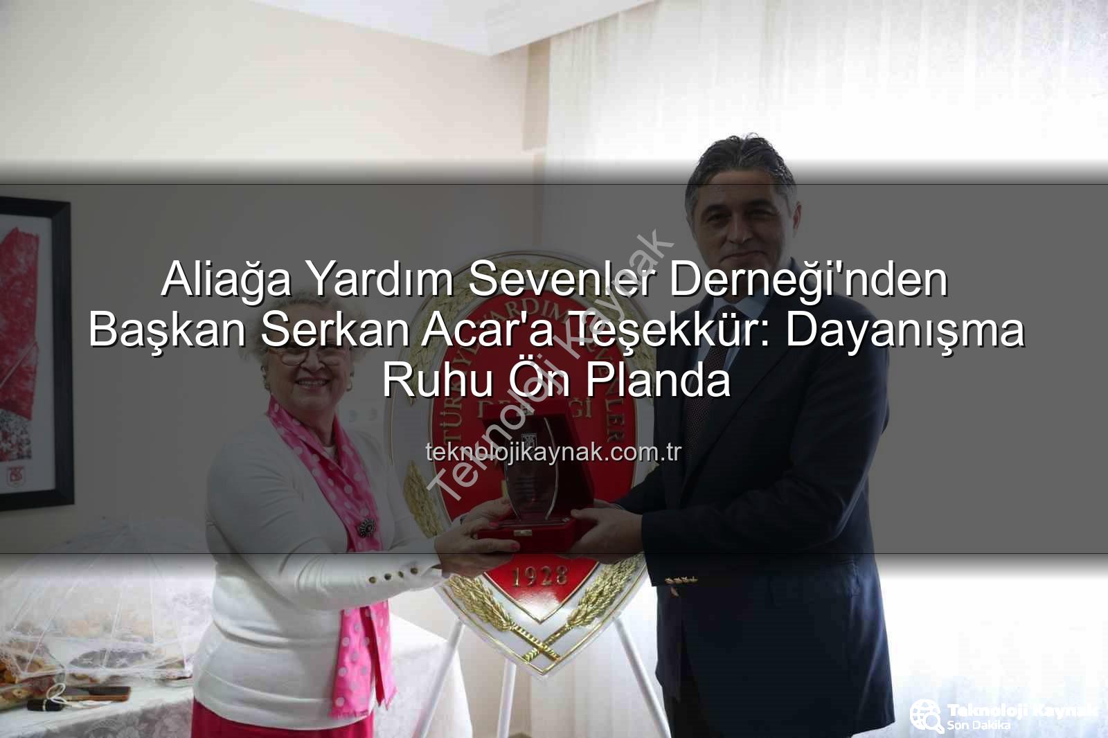 Aliağa Yardım Sevenler Derneği - Aliağa Yardım Sevenler Derneği'nden Başkan Serkan Acar'a Teşekkür: Dayanışma Ruhu Ön Planda