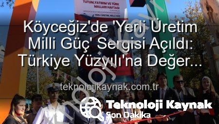 Köyceğiz’de ‘Yerli Üretim Milli Güç’ Sergisi Açıldı: Türkiye Yüzyılı’na Değer Katan Gençler Sahne Aldı
