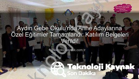 Aydın Gebe Okulu’nda Anne Adaylarına Özel Eğitimler Tamamlandı: Katılım Belgeleri Verildi!