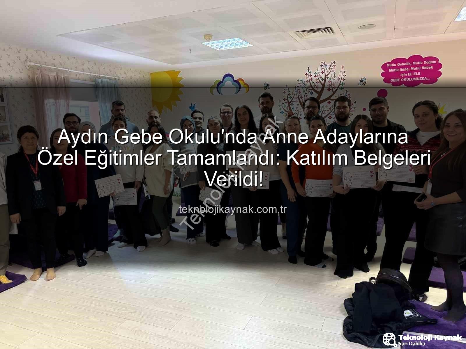 Gebe Okulu - Aydın Gebe Okulu'nda Anne Adaylarına Özel Eğitimler Tamamlandı: Katılım Belgeleri Verildi!