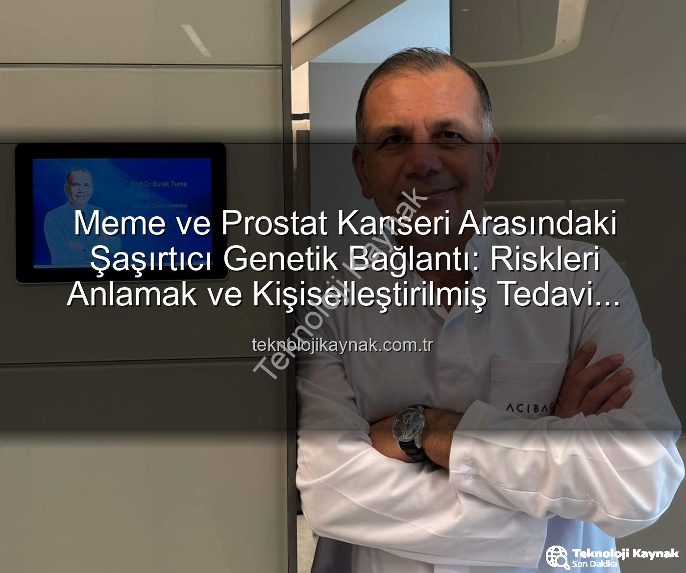 genetik bağlantı - Meme ve Prostat Kanseri Arasındaki Şaşırtıcı Genetik Bağlantı: Riskleri Anlamak ve Kişiselleştirilmiş Tedavi Stratejileri