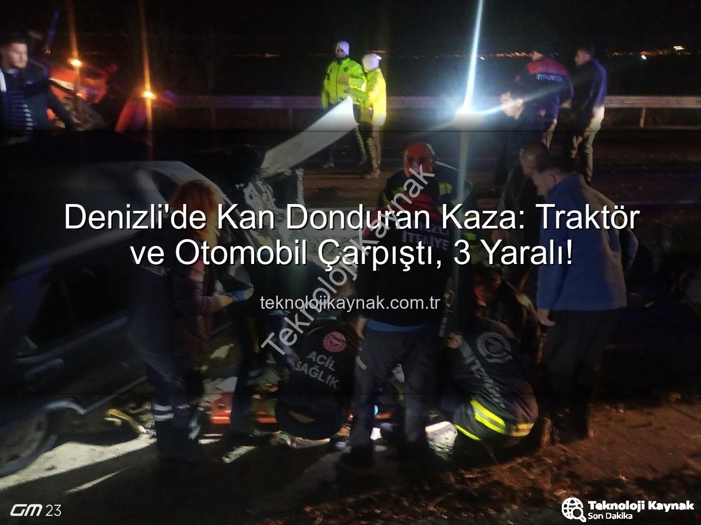 Denizli trafik kazası - Denizli'de Kan Donduran Kaza: Traktör ve Otomobil Çarpıştı, 3 Yaralı!