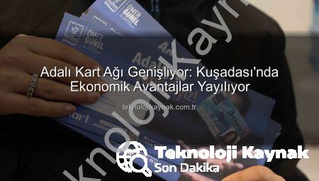 Adalı Kart Ağı Genişliyor: Kuşadası’nda Ekonomik Avantajlar Yayılıyor