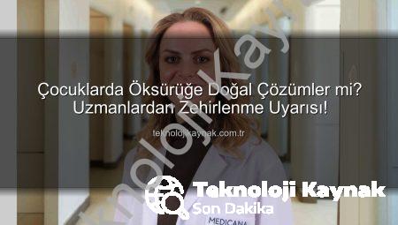 Çocuklarda Öksürüğe Doğal Çözümler mi? Uzmanlardan Zehirlenme Uyarısı!