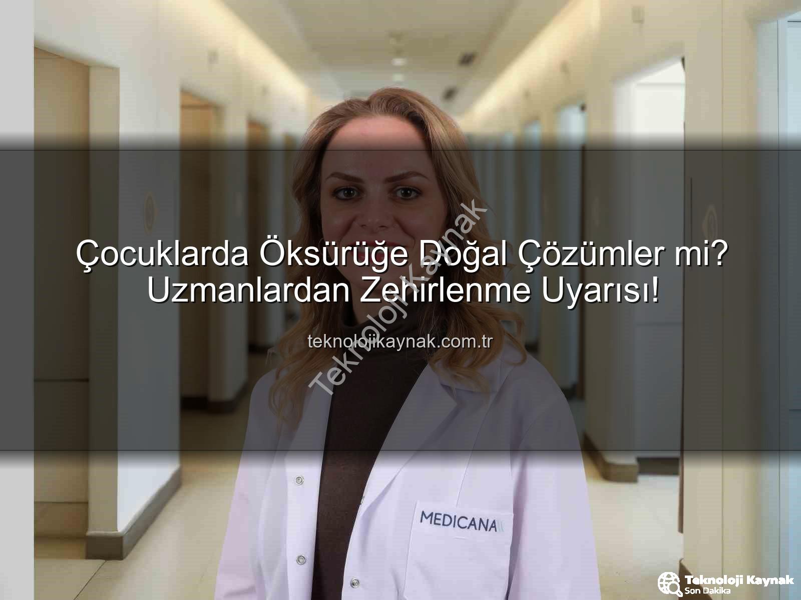 çocuklarda öksürük - Çocuklarda Öksürüğe Doğal Çözümler mi? Uzmanlardan Zehirlenme Uyarısı!