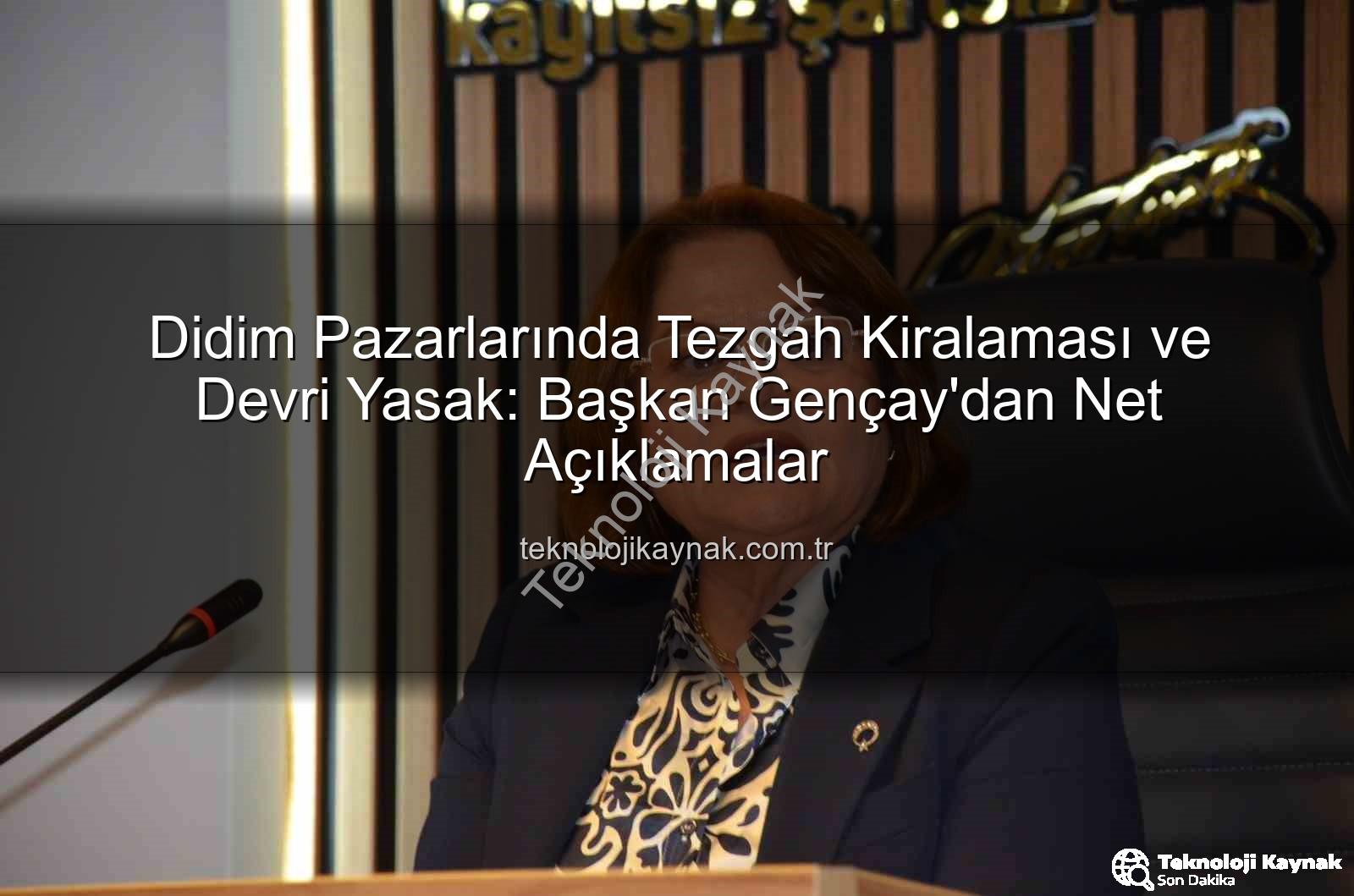 tezgah devri - Didim Pazarlarında Tezgah Kiralaması ve Devri Yasak: Başkan Gençay'dan Net Açıklamalar