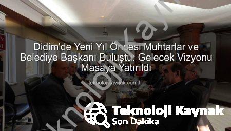 Didim’de Yeni Yıl Öncesi Muhtarlar ve Belediye Başkanı Buluştu: Gelecek Vizyonu Masaya Yatırıldı