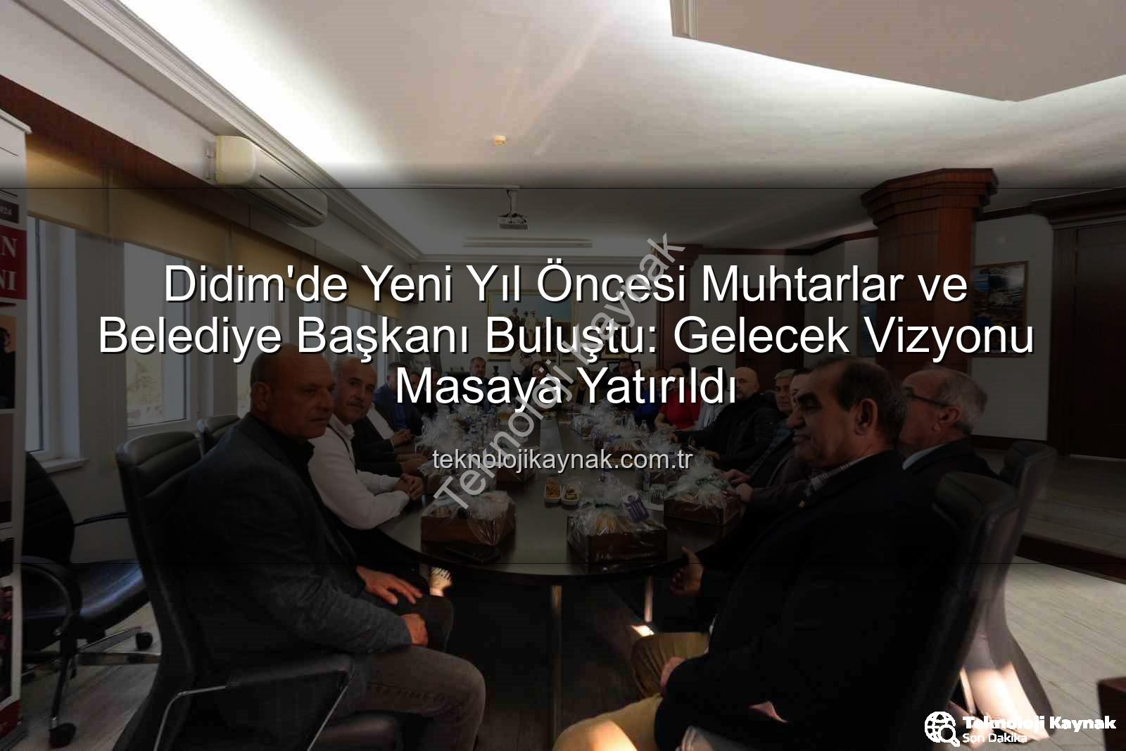 Didim muhtar toplantısı - Didim'de Yeni Yıl Öncesi Muhtarlar ve Belediye Başkanı Buluştu: Gelecek Vizyonu Masaya Yatırıldı