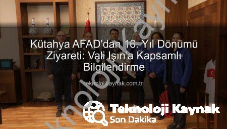 Kütahya AFAD’dan 16. Yıl Dönümü Ziyareti: Vali Işın’a Kapsamlı Bilgilendirme