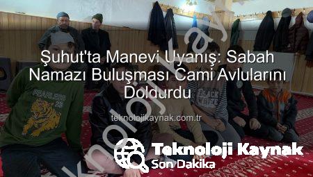 Şuhut’ta Manevi Uyanış: Sabah Namazı Buluşması Cami Avlularını Doldurdu