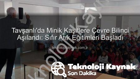 Tavşanlı’da Minik Kaşiflere Çevre Bilinci Aşılandı: Sıfır Atık Eğitimleri Başladı