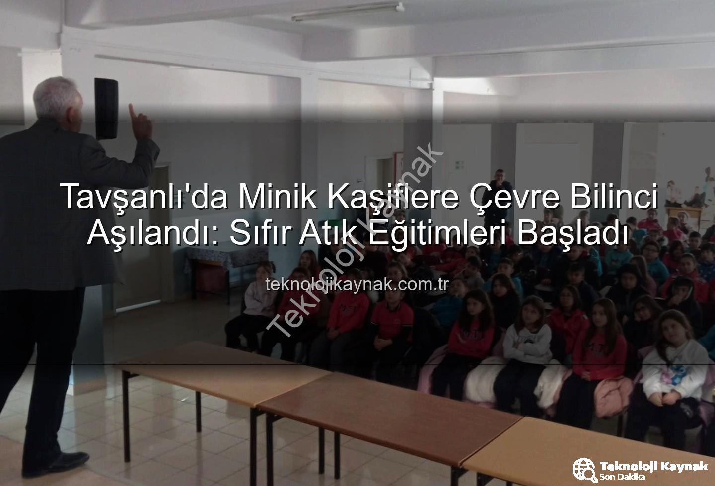 çevre eğitimi - Tavşanlı'da Minik Kaşiflere Çevre Bilinci Aşılandı: Sıfır Atık Eğitimleri Başladı