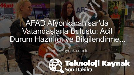 AFAD Afyonkarahisar’da Vatandaşlarla Buluştu: Acil Durum Hazırlığı ve Bilgilendirme Çalışmaları Yoğun İlgi Gördü