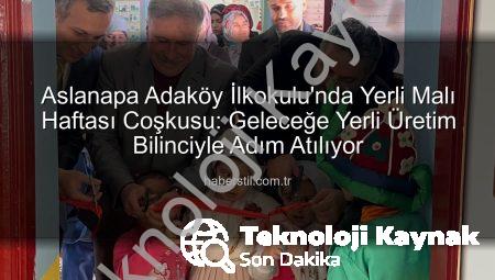 Aslanapa Adaköy İlkokulu’nda Yerli Malı Haftası: Yerli Üretimin Önemi Vurgulandı