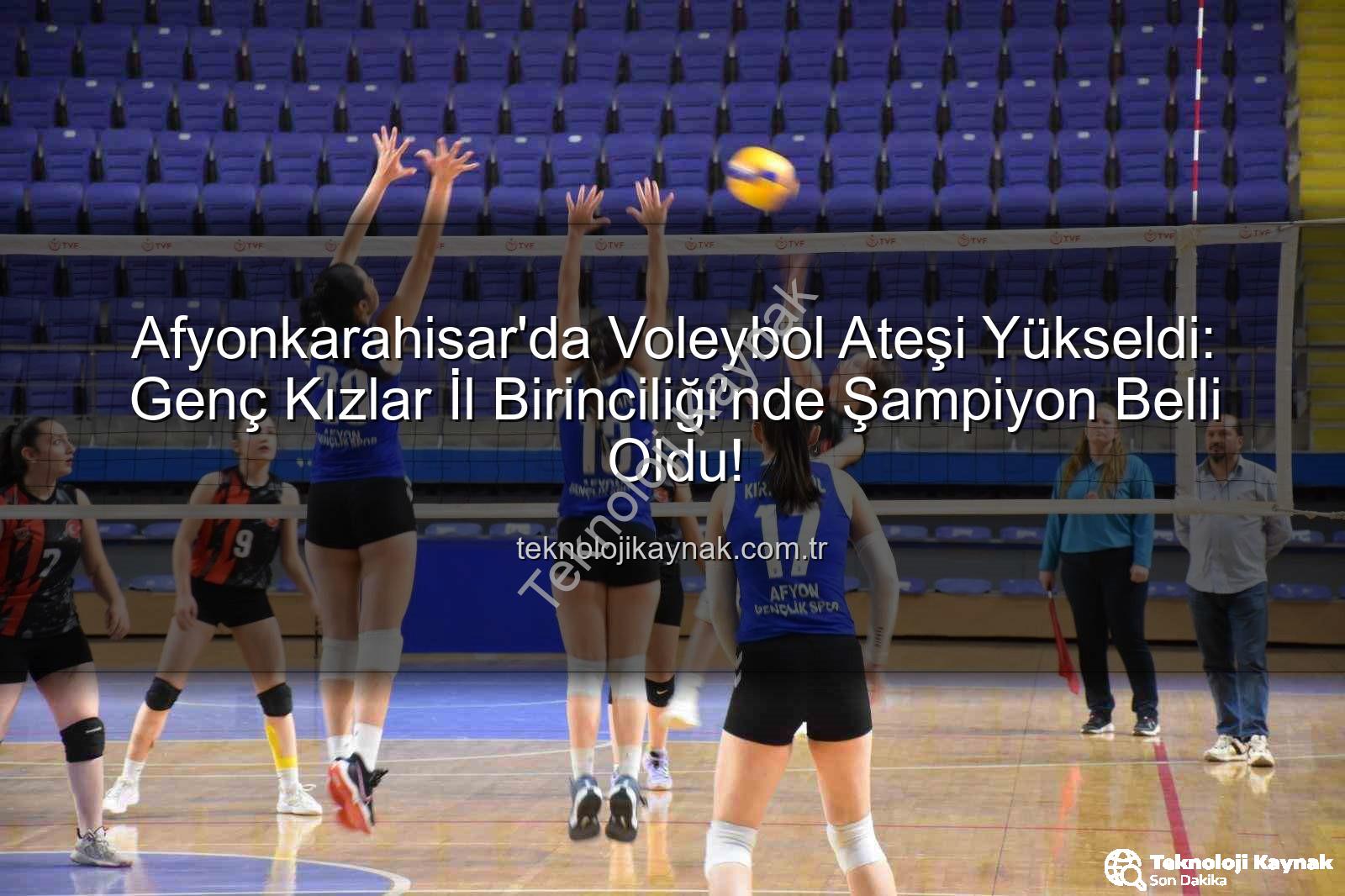 genç kızlar voleybol - Afyonkarahisar'da Voleybol Ateşi Yükseldi: Genç Kızlar İl Birinciliği'nde Şampiyon Belli Oldu!