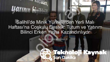 Salihli’de Minik Yüreklerden Yerli Malı Haftası’na Coşkulu Destek: Tutum ve Yatırım Bilinci Erken Yaşta Kazandırılıyor