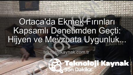 Ortaca’da Ekmek Fırınları Kapsamlı Denetimden Geçti: Hijyen ve Mevzuata Uygunluk Mercek Altında