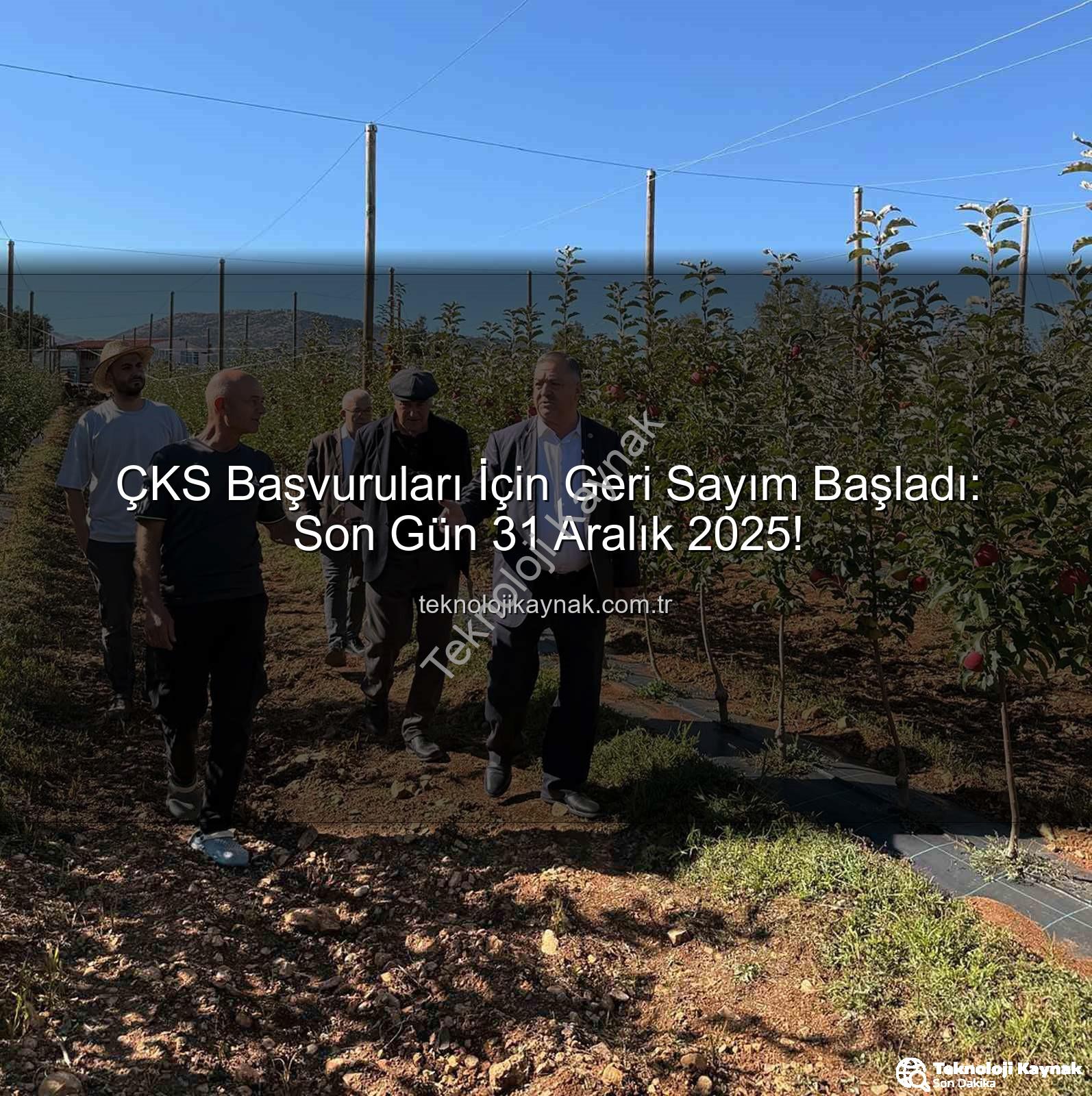 ÇKS başvuruları - ÇKS Başvuruları İçin Geri Sayım Başladı: Son Gün 31 Aralık 2025!