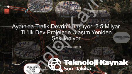 Aydın’da Trafik Devrimi Başlıyor: 2.5 Milyar TL’lik Dev Projelerle Ulaşım Yeniden Şekilleniyor
