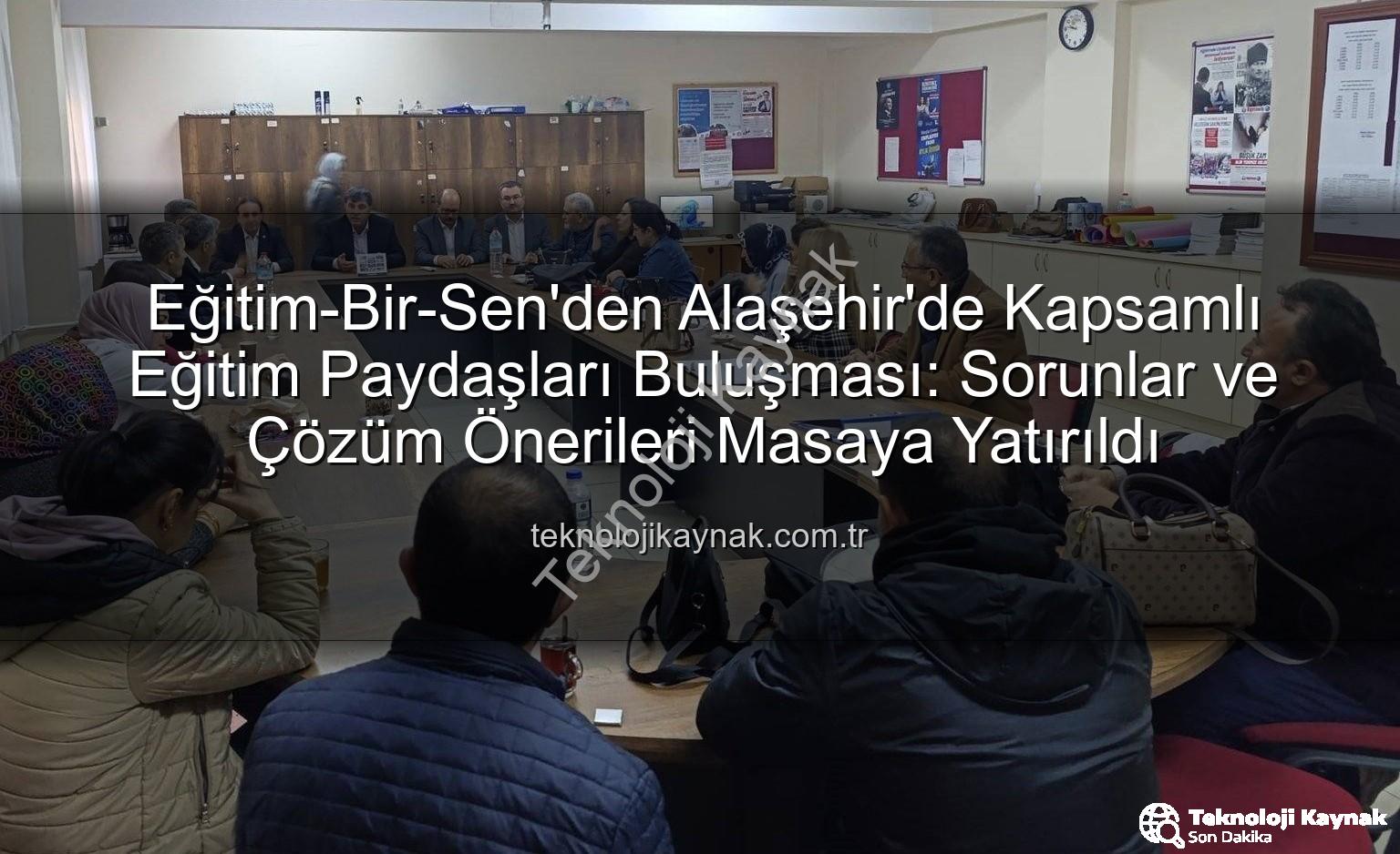 Eğitim-Bir-Sen Alaşehir - Eğitim-Bir-Sen'den Alaşehir'de Kapsamlı Eğitim Paydaşları Buluşması: Sorunlar ve Çözüm Önerileri Masaya Yatırıldı