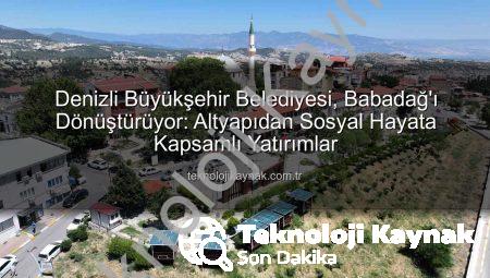 Denizli Büyükşehir Belediyesi, Babadağ’ı Dönüştürüyor: Altyapıdan Sosyal Hayata Kapsamlı Yatırımlar