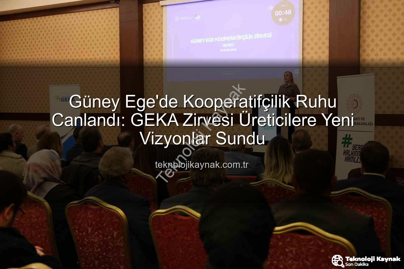 Güney Ege'de Kooperatifçilik Ruhu Canlandı: GEKA Zirvesi Üreticilere Yeni Vizyonlar Sundu