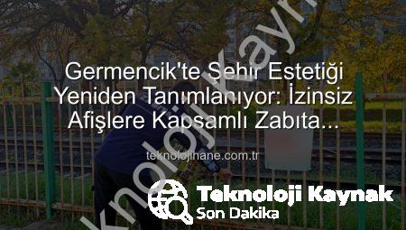 Germencik’te Şehrin Estetiği İçin Kapsamlı Temizlik: İzinsiz Afiş ve Reklamlara Geçit Yok!