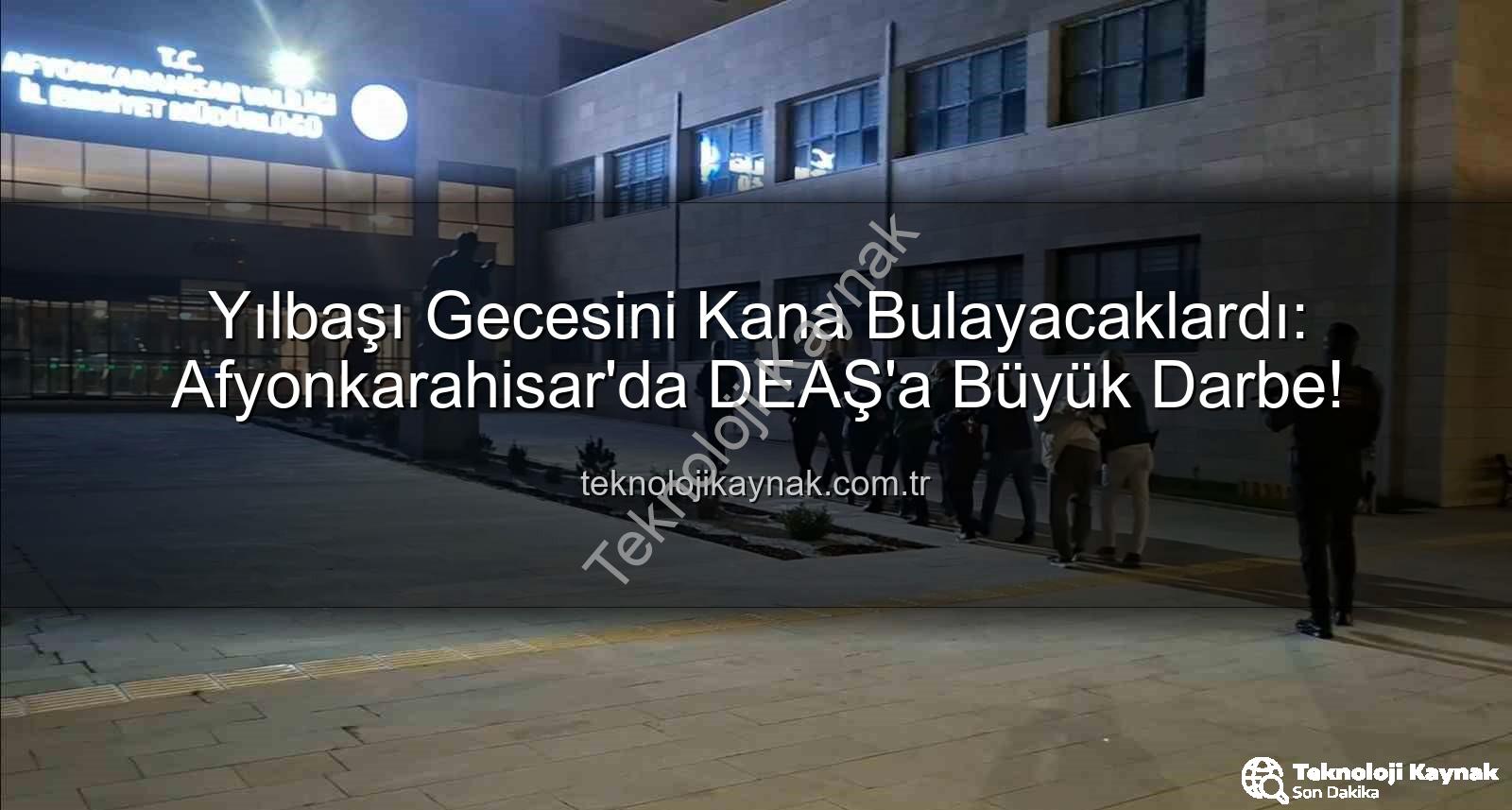 DEAŞ yılbaşı eylemi - Yılbaşı Gecesini Kana Bulayacaklardı: Afyonkarahisar'da DEAŞ'a Büyük Darbe!