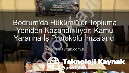 Bodrum’da Hükümlüler Topluma Yeniden Kazandırılıyor: Kamu Yararına İş Protokolü İmzalandı