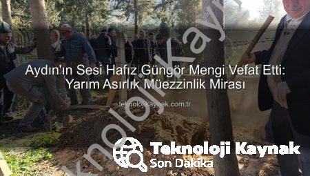 Aydın’ın Sesi Hafız Güngör Mengi Vefat Etti: Yarım Asırlık Müezzinlik Mirası