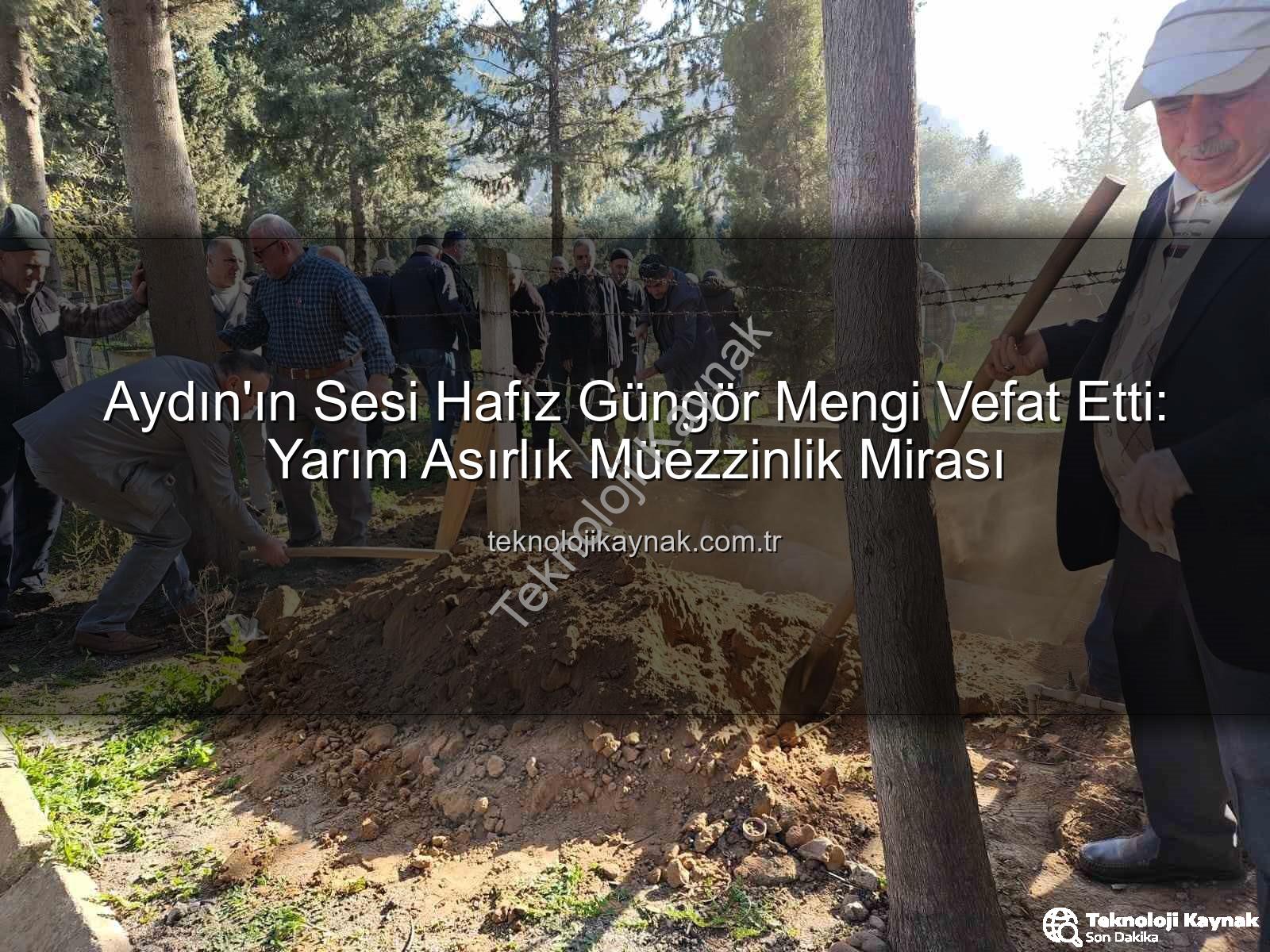 Hafız Güngör Mengi - Aydın'ın Sesi Hafız Güngör Mengi Vefat Etti: Yarım Asırlık Müezzinlik Mirası