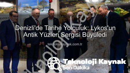 Denizli’de Tarihe Yolculuk: Lykos’un Antik Yüzleri Sergisi Büyüledi